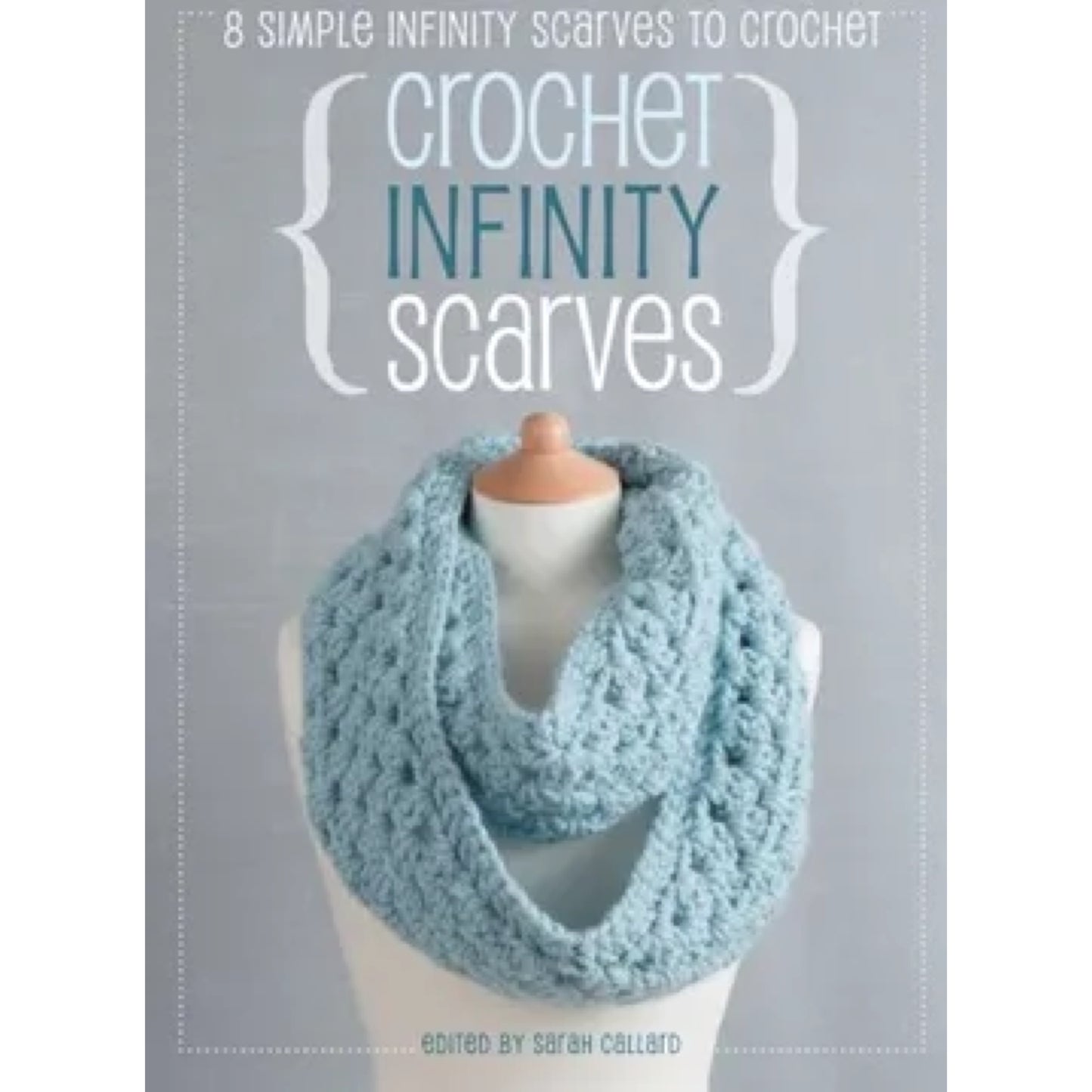 Crochet Infinity Scarves Book: 8 Simple Infinity Scarves to Crochet