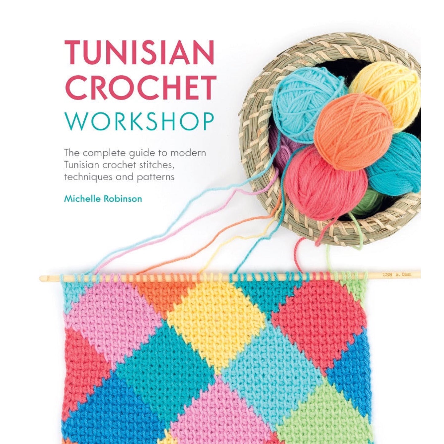 Tunisian Crochet Workshop Book