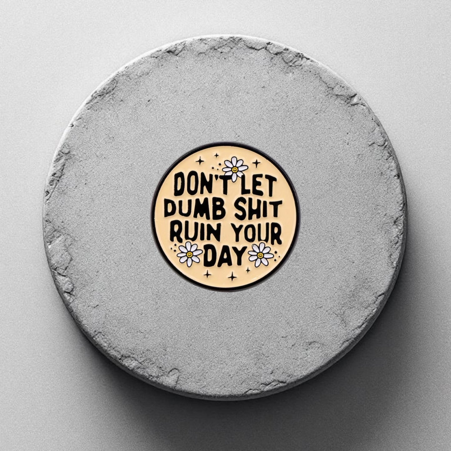 Don't let it ruin your day Enamel Pin