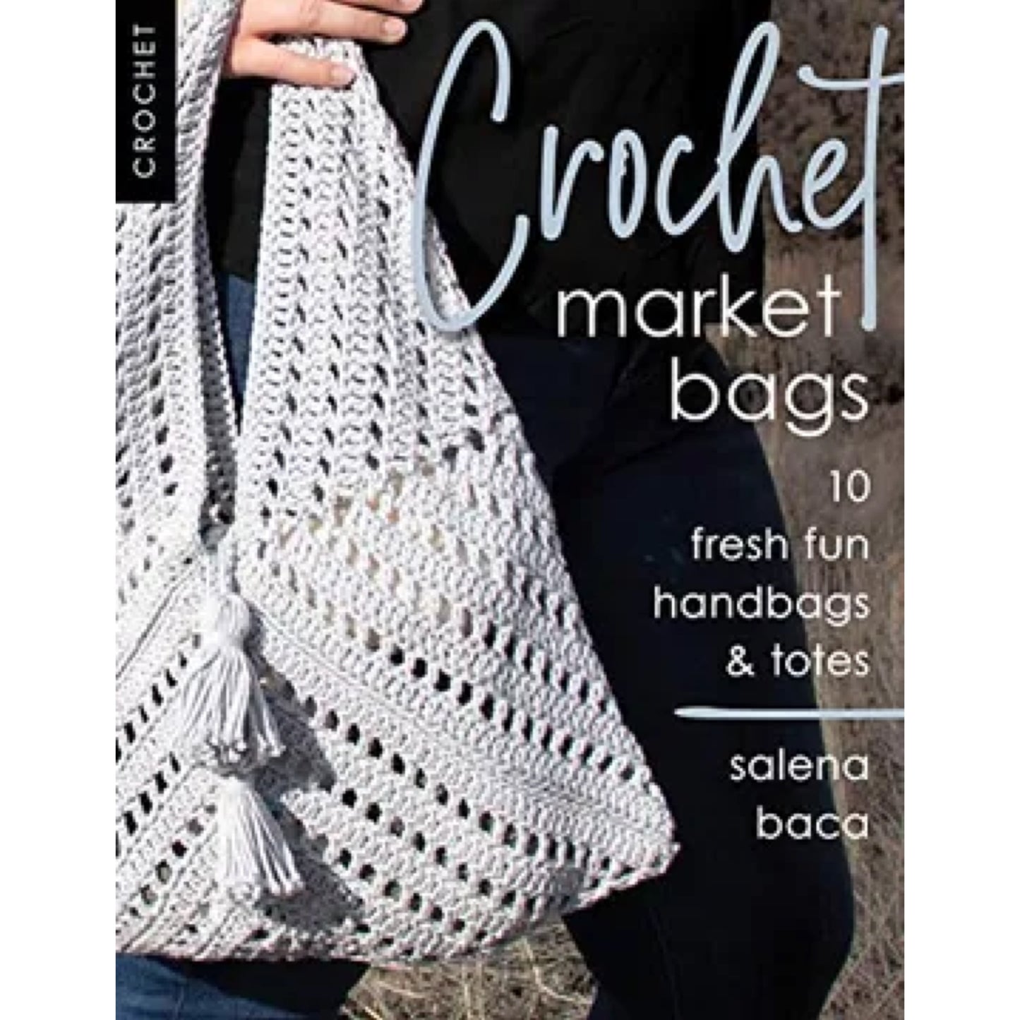 Crochet Market Bags: 10 Fresh fun Handbags & Totes Book