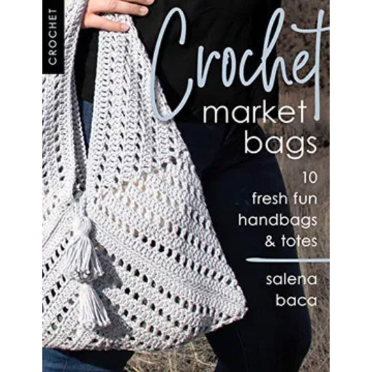 Crochet Market Bags: 10 Fresh fun Handbags & Totes Book