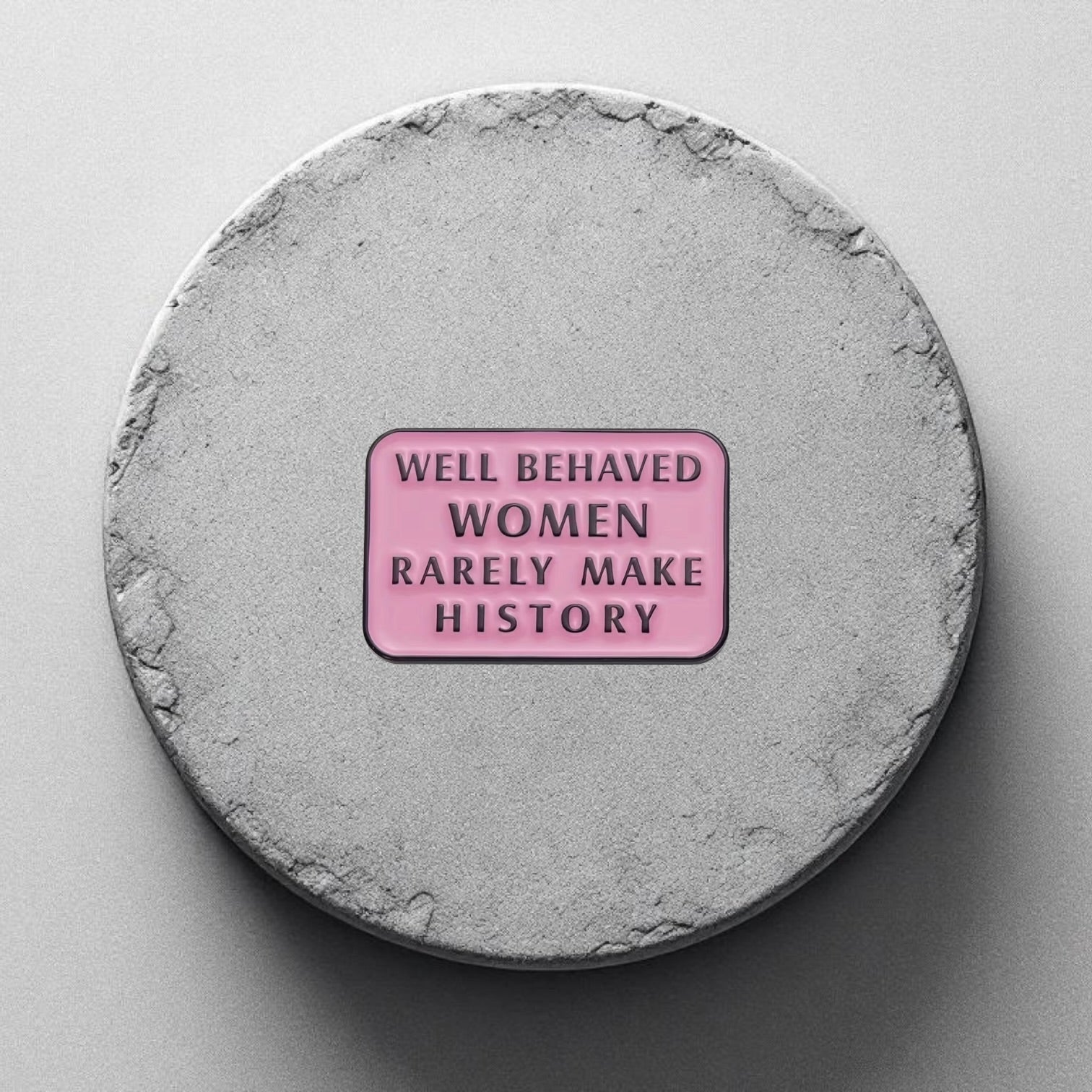 Patchwork with Busyfingers rectangular pink enamel pin featuring the quote Well Behaved Women Rarely Make History